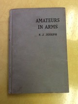 Amateurs In Arms F.J. Joseph Hardcover Book - £0.77 GBP
