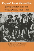 Texas&#39; Last Frontier: Fort Stockton and the Trans-Pecos, 1861-1895 - £30.42 GBP