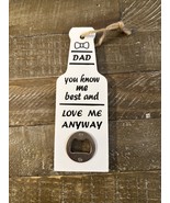 Dad You Love Me Anyway Bottle Opener Wall Decoration - $45.99 CAD