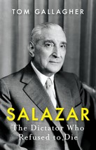Salazar: The Dictator Who Refused to Die [Hardcover] Gallagher, Tom - $19.59