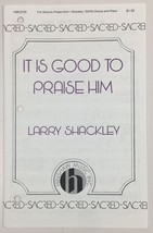 Larry Shackley It Is Good To Praise Him SATB Chorus Piano Sheet Music Hinshaw - $4.95