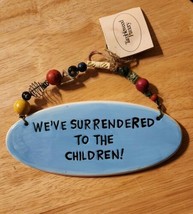 We&#39;ve Surrendered To The Children Clay Ceramic Plaque Sign 7&quot;x3&quot; - £9.41 GBP