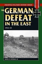 The German Defeat in the East: 1944-45 (Stackpole Military History Series) [Pape - £9.99 GBP