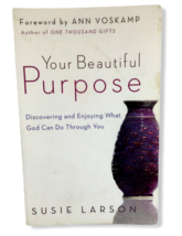 Your Beautiful Purpose Discover Enjoy What God Do Through You Susie Larson PB - $9.89