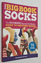 Big Book of Socks, The: The Ultimate Beyond-the-basics Guide to Knitting Socks - £7.97 GBP