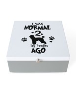 I WAS NORMAL 2 TOY POODLES AGO Jewelry Box - $75.00