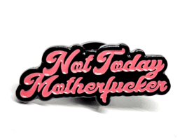 Not Today Motherfuc * er Pin Badge Spilla stravagante regalo commedia... - £6.98 GBP