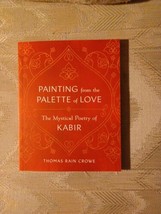 Painting From The Palette Of Love Mystical Poetry Of Kabir By Thomas Rai... - £12.64 GBP