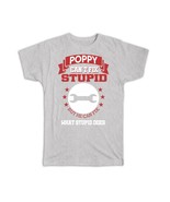 POPPY Cant Fix Stupid : Gift T-Shirt Grandpa Grandfather Tool - £20.03 GBP