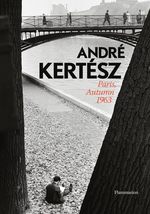 Andre Kertesz: Paris, Autumn 1963 [Hardcover] Kertesz, Andre and Rivalli... - $19.60