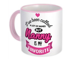 Nanny is My Favorite : I&#39;ve Been Called a Lot of Names Grandma Grandmother - £12.45 GBP