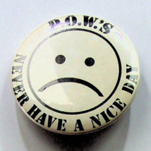 P.O.W.&#39;S Never Have a Nice Day - Pinback - Vintage - $9.04