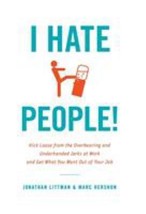 I Hate People!: Kick Loose from the Overbearing and Underhanded Jerks at Work an - £7.05 GBP