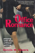 The Office Romance: Playing With Fire Without Getting Burned by Dennis M. Powers - $5.69