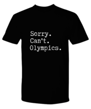 Olympics TShirt Sorry Can&#39;t Olympics, Tokyo Olympics Black-P-Tee  - £16.55 GBP
