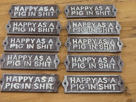 10 Happy As A Pig In S*** Cast Iron Sign Plaque Door Wall House *POOR PA... - £27.56 GBP