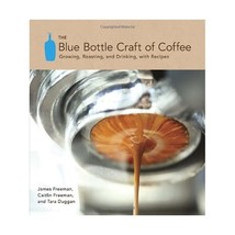 The Blue Bottle Craft of Coffee: Growing, Roasting, and Drinking, With Recipes F - $31.00