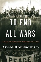 To End All Wars: A Story of Loyalty and Rebellion, 1914-1918 - £10.31 GBP