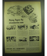 1945 Union Oil Company Ad - Flying tigers fly strawberries now - £14.55 GBP