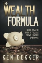The Wealth Formula: Build wealth even if you are down to your last dime - £10.02 GBP