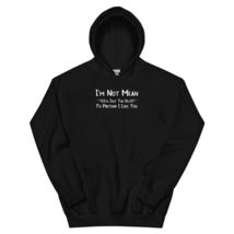 Funny I&#39;m Not Mean I&#39;m Just Too Old To Pretend I Like You Unisex Hoodie Black - £25.39 GBP+