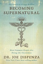 Becoming Supernatural : How Common People Are Doing the Uncommon by Joe Dispenza - £10.72 GBP