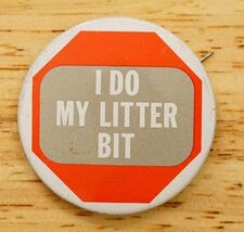Vintage Metal Pinback Button Earth Day Conservation I Do My Litter Bit - $10.88