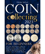 2023 Coin Collecting for Beginners: the Easy and Ultimate Guide for Newb... - £20.02 GBP