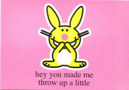 It&#39;s Happy Bunny You Made Me Throw Up A Little 4 x 6 Art Postcard MINT UNUSED - £2.39 GBP