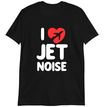 Funny Shirt Gift, I Love Jet Noise T-Shirt Dark Heather - £15.26 GBP+