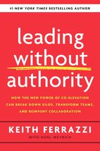 Leading Without Authority: How the New Power of Co-Elevation Can Break Down Silo - £12.80 GBP
