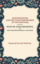 Zarathushtra and his Contemporaries in the Rigveda: With the Date of [Hardcover] - £21.10 GBP