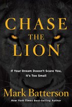Chase the Lion: If Your Dream Doesn&#39;t Scare You, It&#39;s Too Small Batterson, Mark - £7.29 GBP