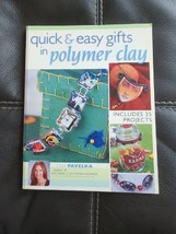 Quick &amp; Easy Gifts in Polymer Clay by Lisa Pavelka 25 Projects 2005 Softcover - £8.34 GBP