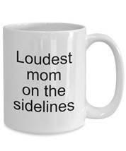 Loudest Mom On The Sidelines - Mothers Day Gift Idea - Funny Coffee Cup - £13.12 GBP