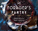 The Forager&#39;s Pantry: Cooking with Wild Edibles [Hardcover] Zachos, Ellen - £13.31 GBP