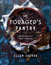 The Forager&#39;s Pantry: Cooking with Wild Edibles [Hardcover] Zachos, Ellen - £13.23 GBP