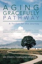 The Aging Gracefully Pathway: A Toolkit for the Journey [Paperback] Winter, Dr. - £10.83 GBP