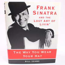 The Way You Wear Your Hat Frank Sinatra And The Lost Art Of Livin&#39; HC DJ 1st ED. - £5.80 GBP