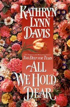 All We Hold Dear by Kathryn Lynn Davis / 1st Edition Hardcover Romance - £4.46 GBP