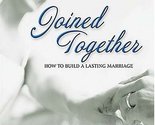 Joined Together: How to Build a Lasting Marriage Towns, Elmer and Towns,... - £3.11 GBP
