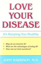 Love Your Disease (It&#39;s Keeping You Healthy) Harrison, John - £6.93 GBP