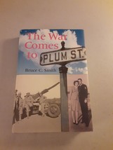 SIGNED The War Comes to Plum Street - Bruce C. Smith (Hardcover, 2005) EX, 1st - £13.39 GBP