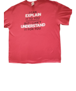 Red T-Shirt I Can Explain It To You But I Can&#39;t Understand It For You Me... - $9.90