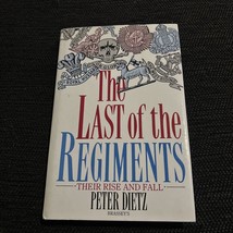 The Last Of The Regiments, Their Rise And Fall By Peter Dietz - £4.68 GBP