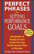 Perfect Phrases for Setting Performance Goals : Hundreds of Ready-to-Use... - £13.78 GBP