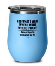 Funny Husband Wine Glass I Do What I Want  Except Be Home By 10 LtBlue-WG  - £21.07 GBP