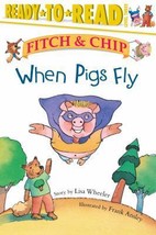 When Pigs Fly (Fitch &amp; Chip) by Lisa Wheeler - Good - £6.46 GBP