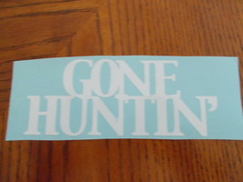 Gone Huntin&#39; vinyl decal 3 x 7 inches ! FREE SHIPPING - $2.96