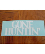 Gone Huntin&#39; vinyl decal 3 x 7 inches ! FREE SHIPPING - $2.96